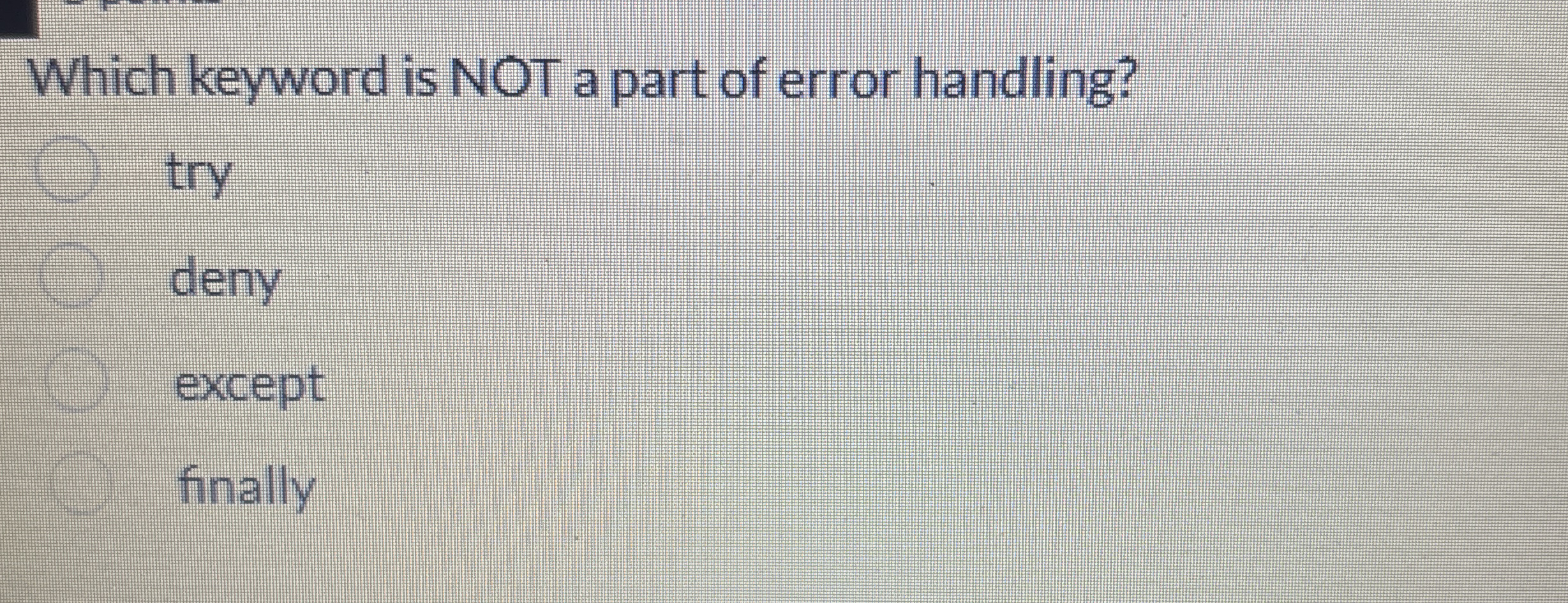 Which keyword is NOT a part of error handling?