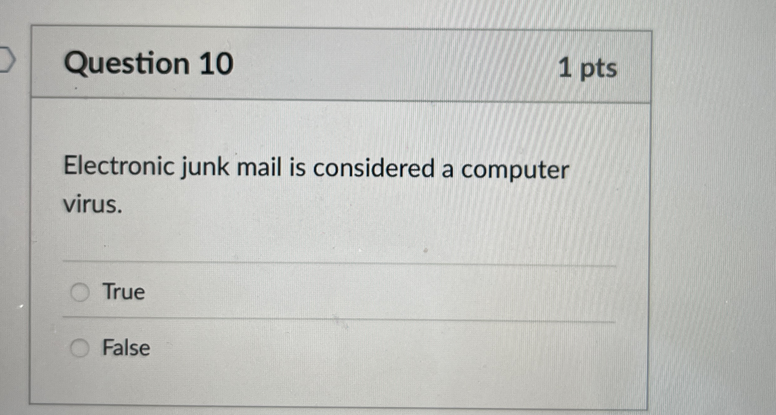 Question 1 0 1 pts Electronic junk mail is