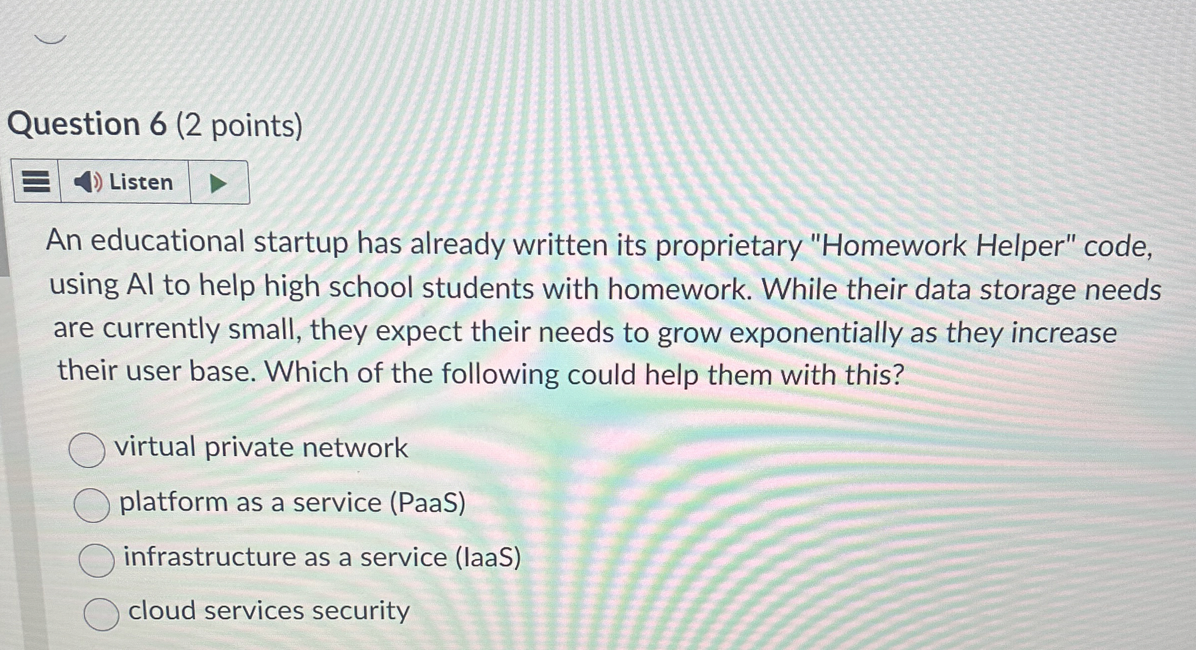 Question 6 ( 2 points ) An educational startup