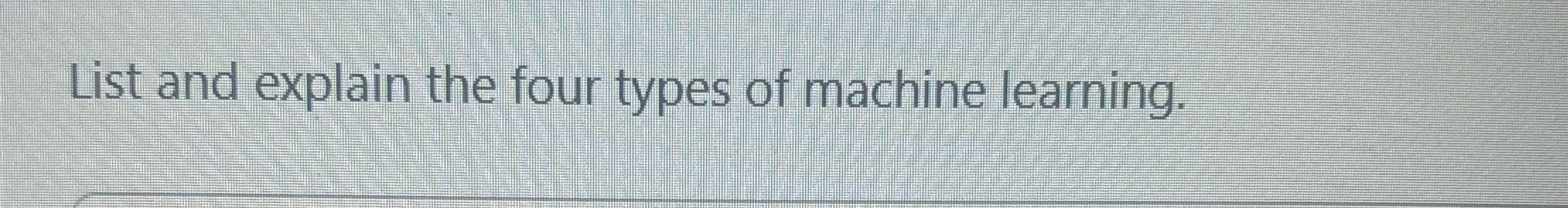 List and explain the four types of machine