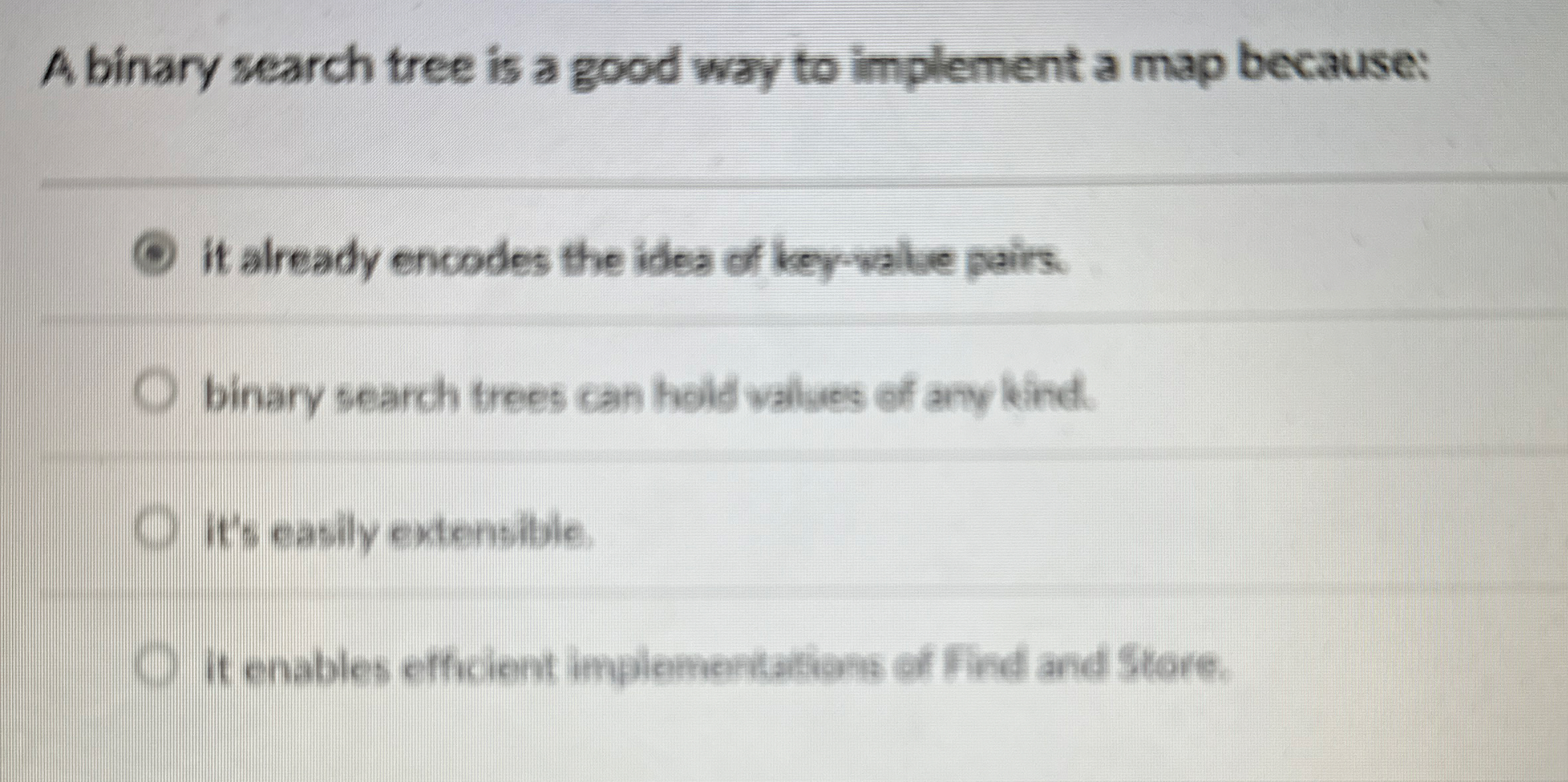 A binary search tree is a good way to implement a