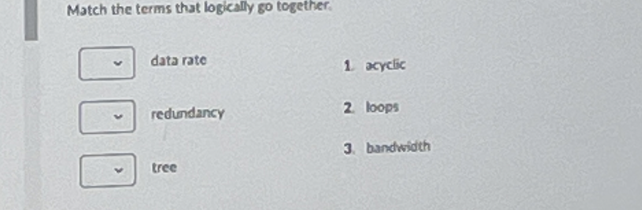 Match the terms that logically go together. data