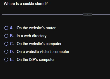 Where is a cookie stored?A . On the website's