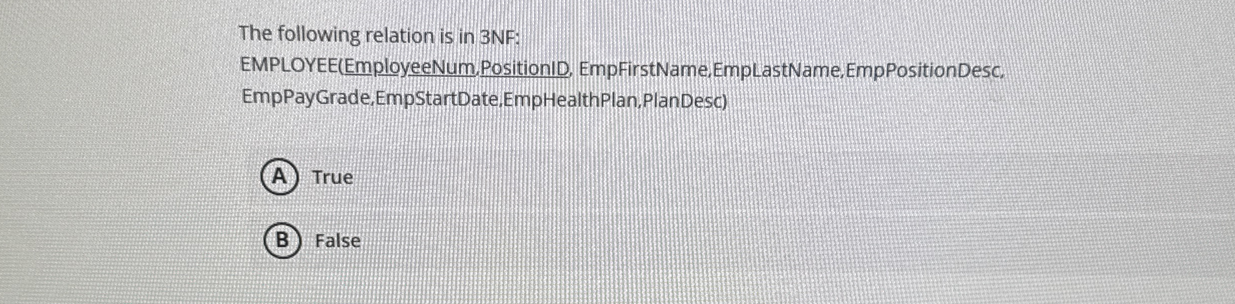 The following relation is in 3 NF: EMPLOYEE (