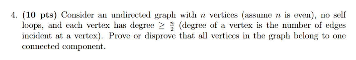 4 . ( 1 0 pts ) Consider an undirected graph with
