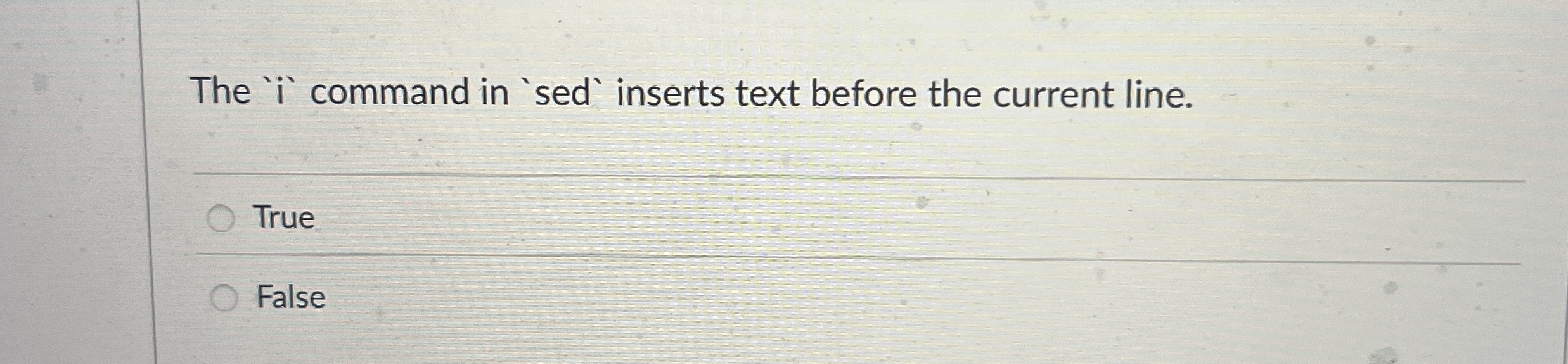 The ' i sed ` inserts text before the current