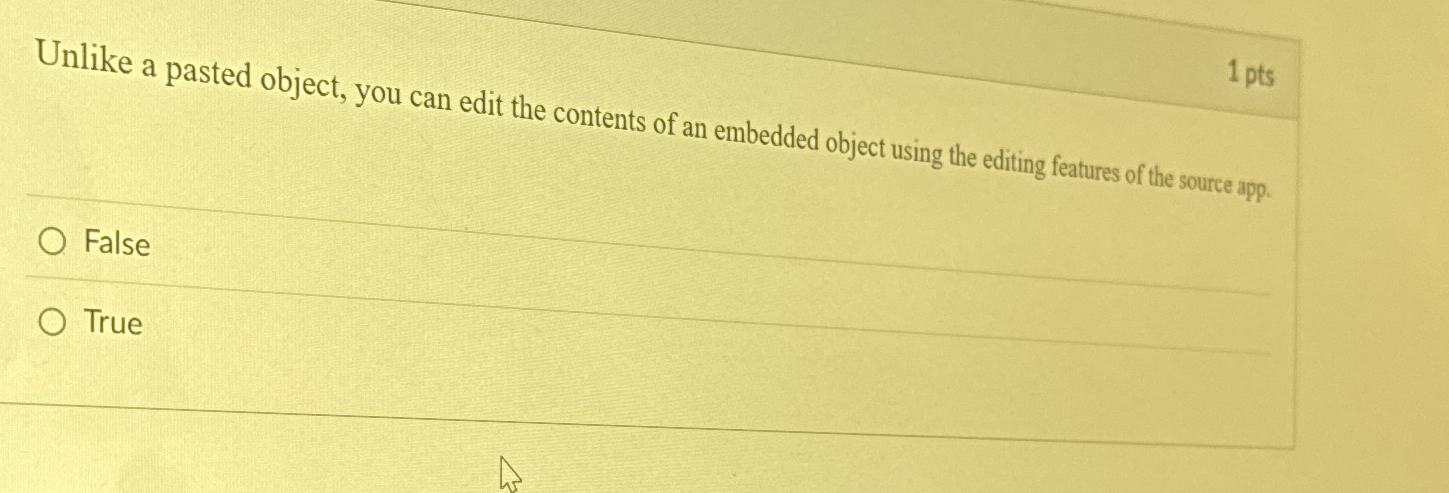1 pts Unlike a pasted object, you can edit the