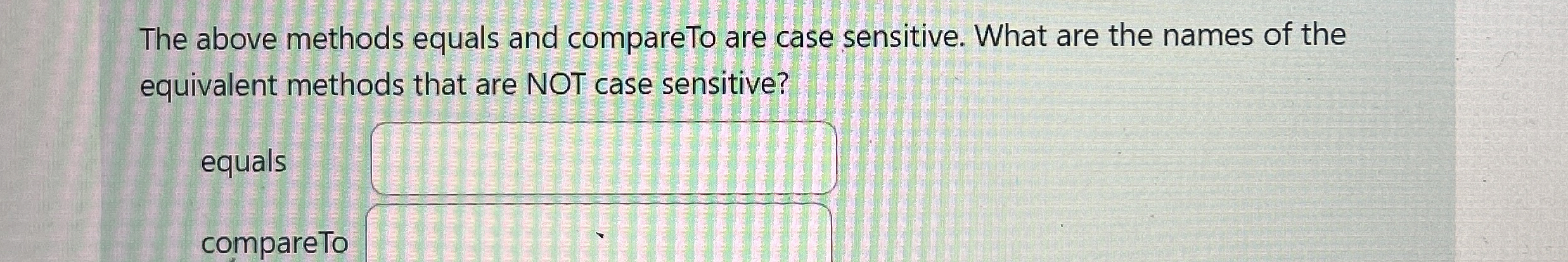 The above methods equals and compareTo are case