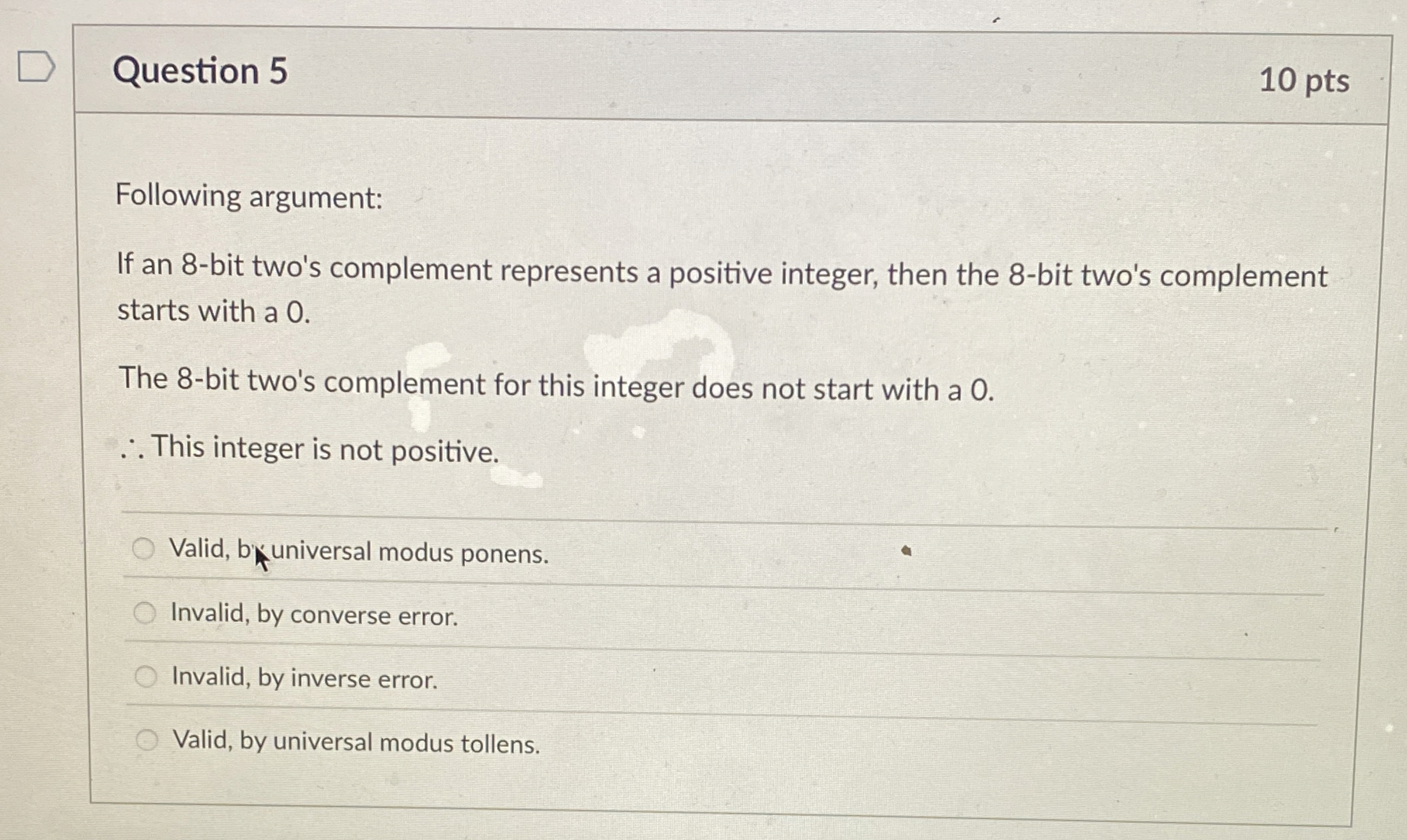 Question 5 Following argument: If an 8 - bit