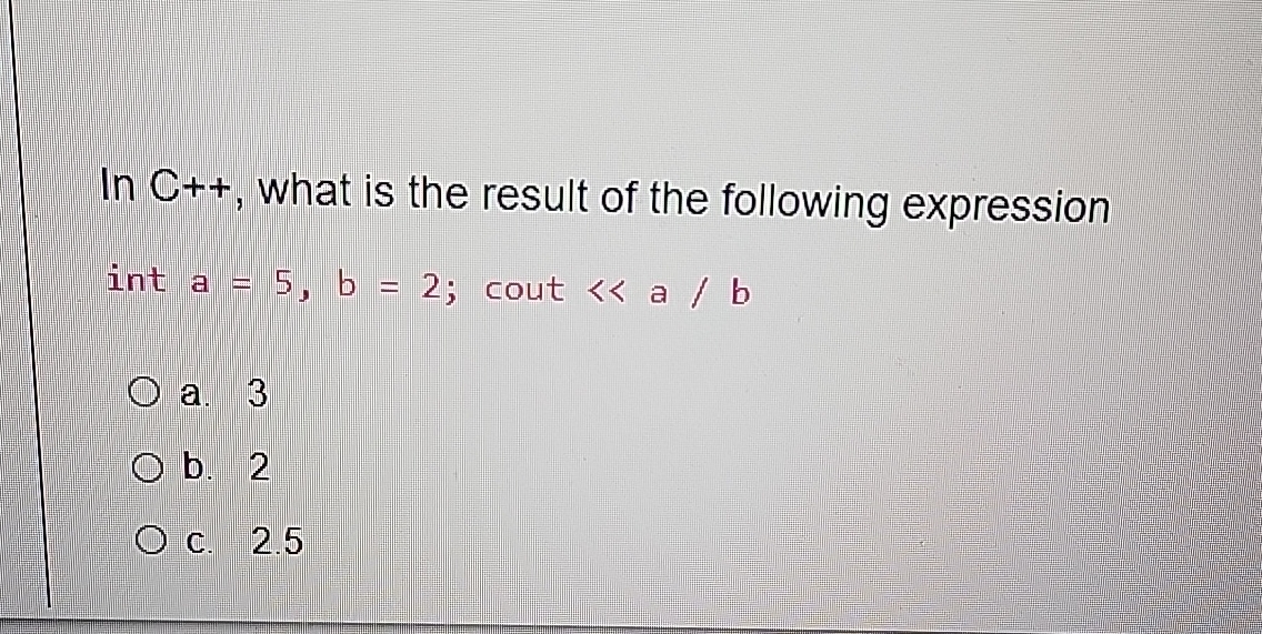 In C + + , what is the result of the following