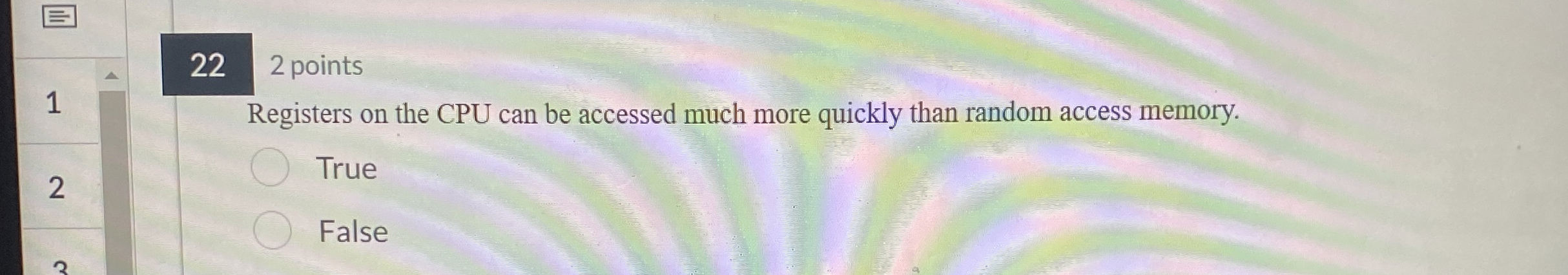 2 2 2 points Registers on the CPU can be accessed