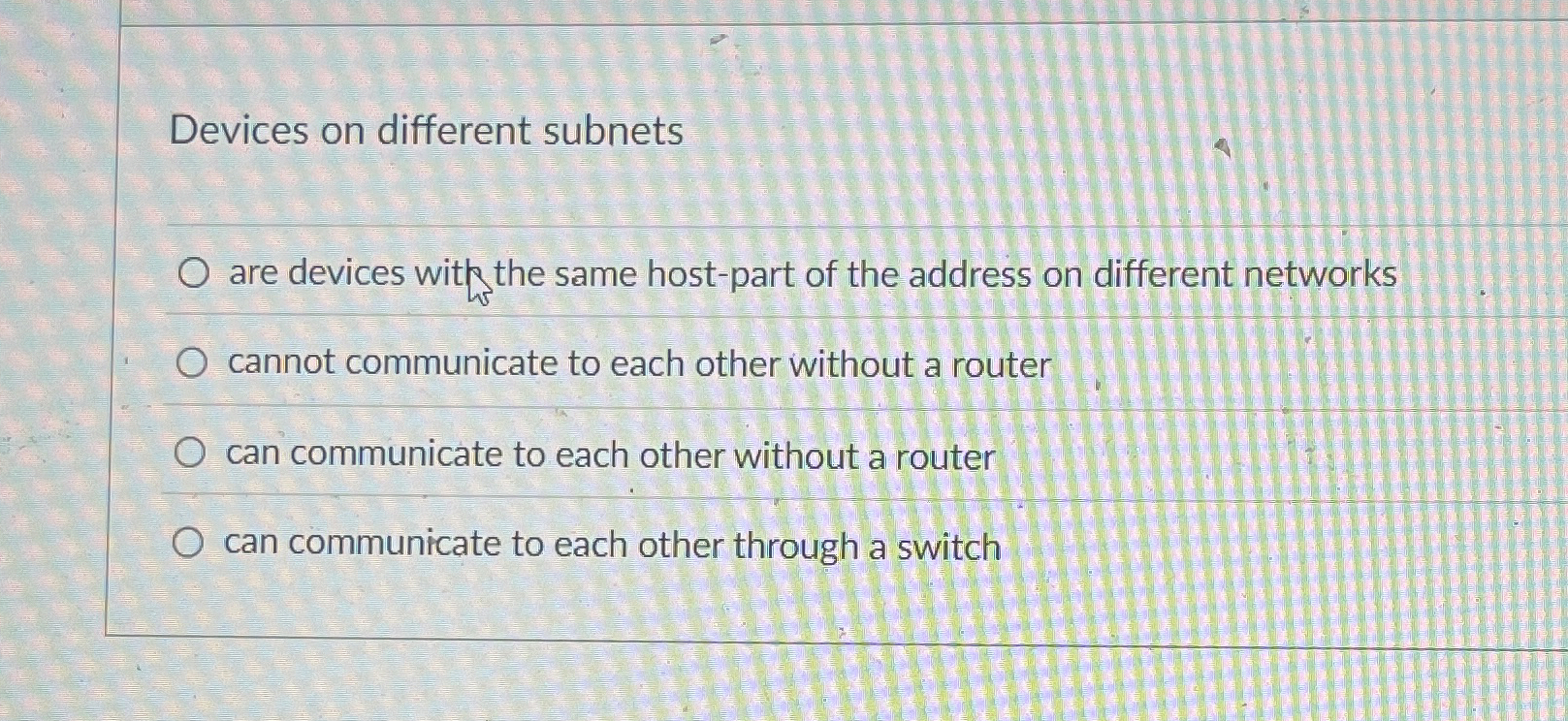 Devices on different subnets are devices with the