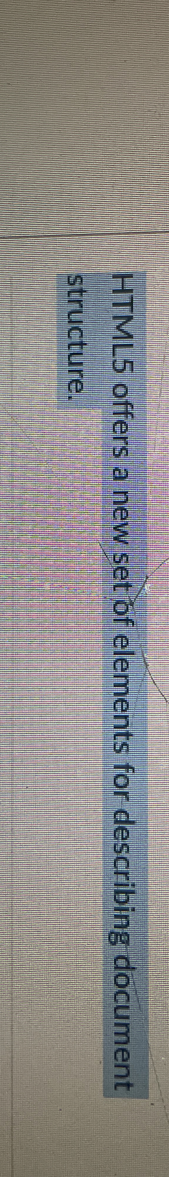 HTML 5 offers a new set off elements for
