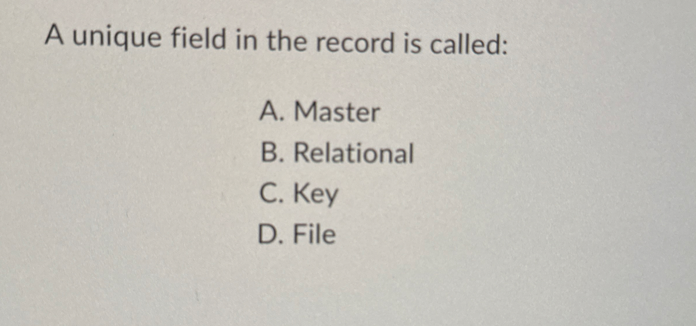 A unique field in the record is called: A .