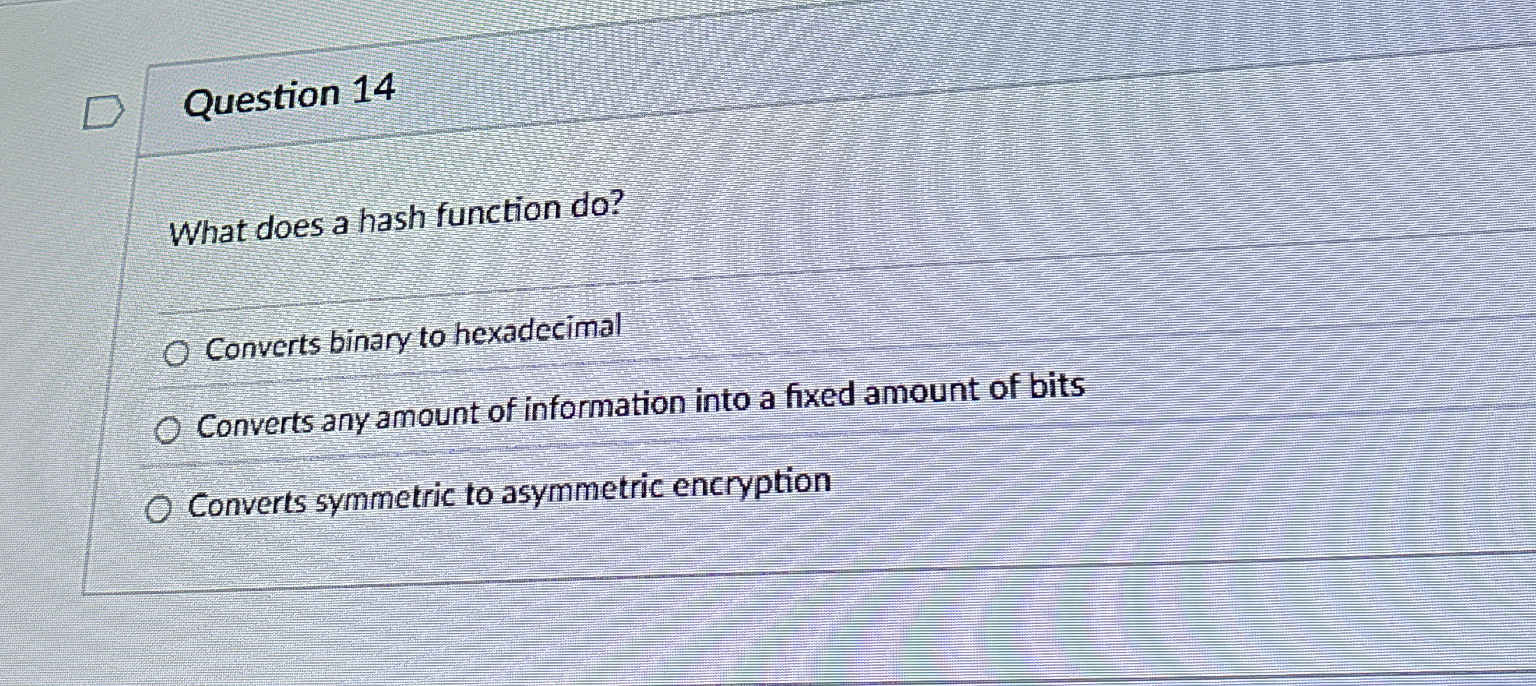 Question 1 4 What does a hash function do ?