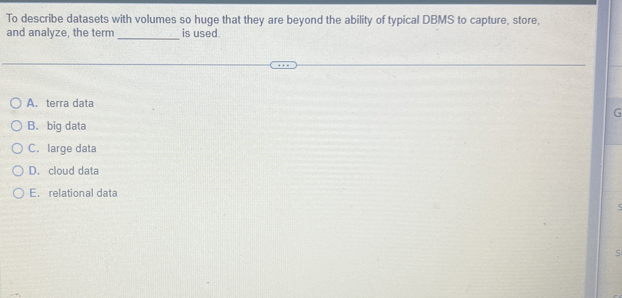 To describe datasets with volumes so huge that