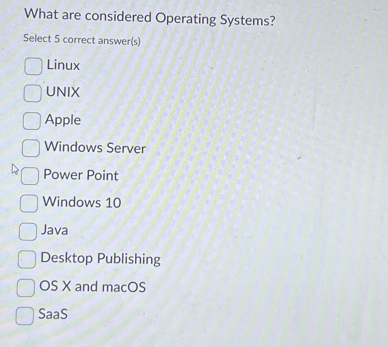 What are considered Operating Systems? Select 5