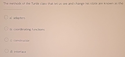 The methods of the Turtle class that let us see