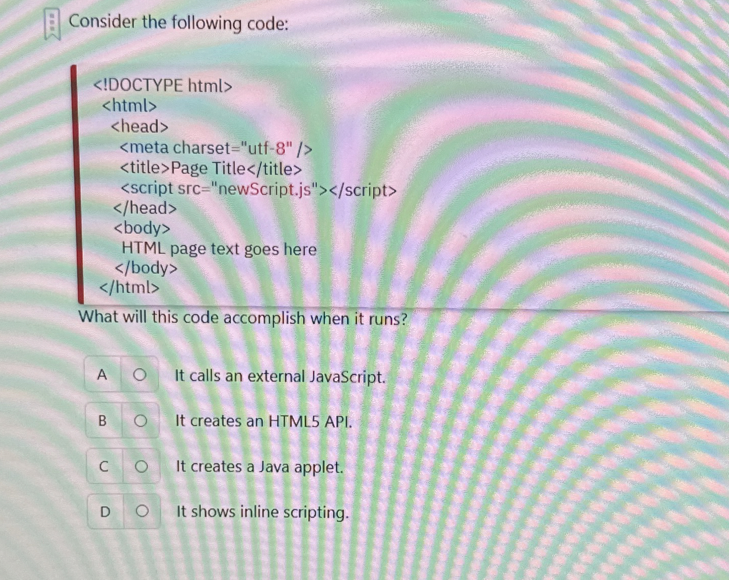 Consider the following code:What will this code