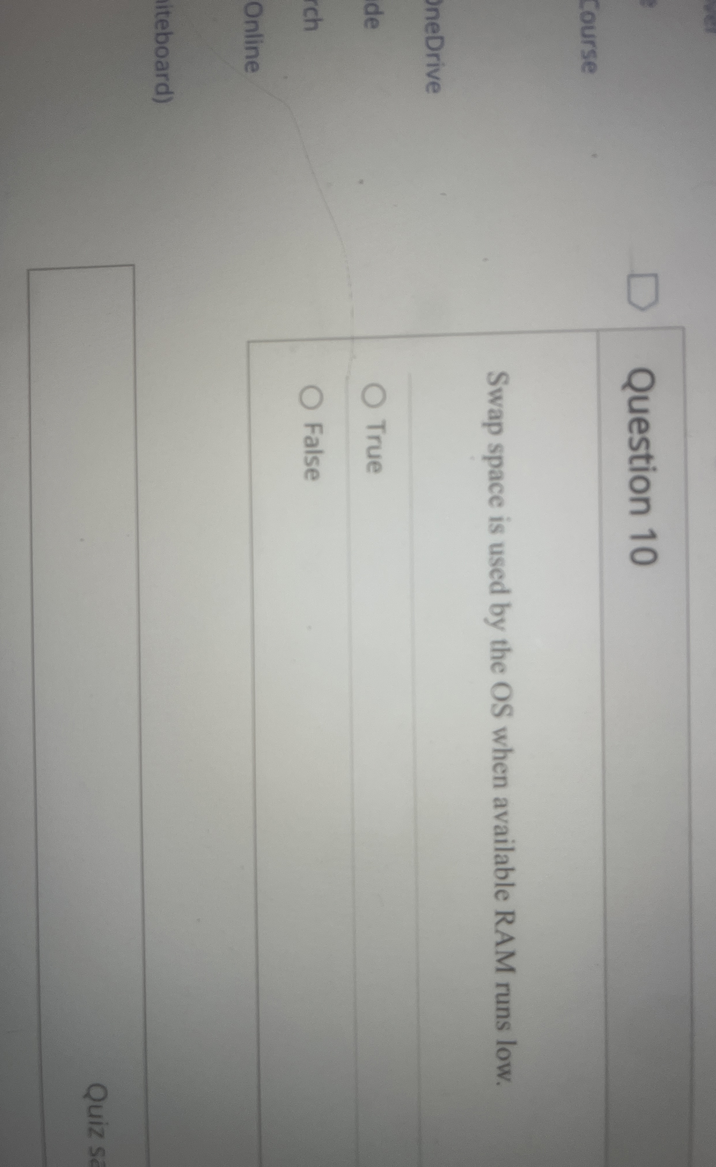Question 1 0 Course Swap space is used by the OS