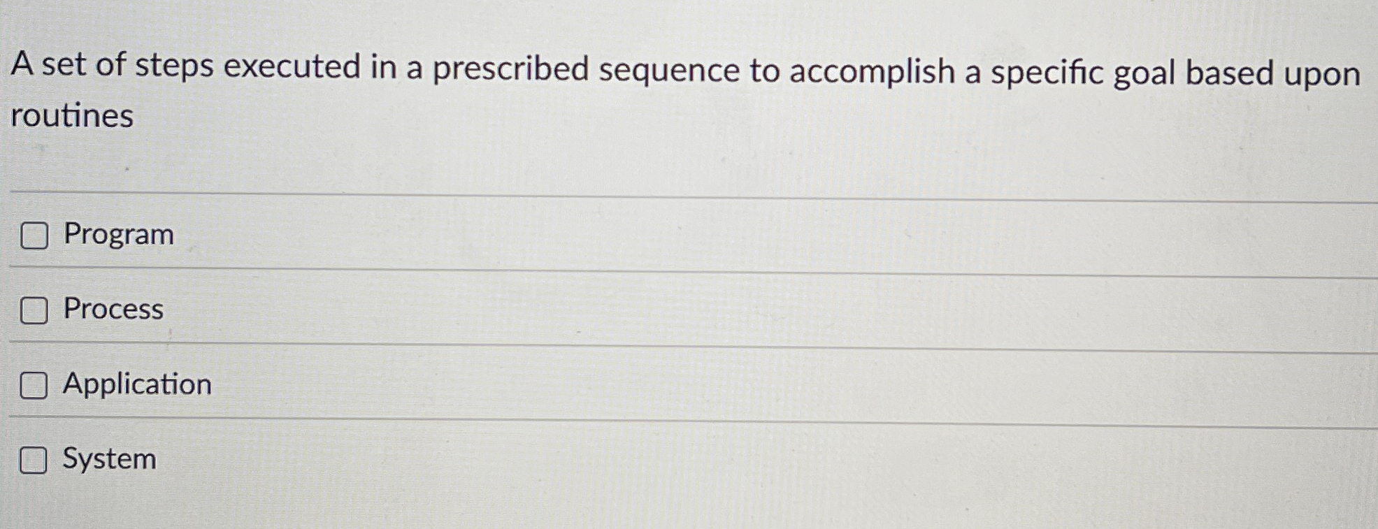 A set of steps executed in a prescribed sequence