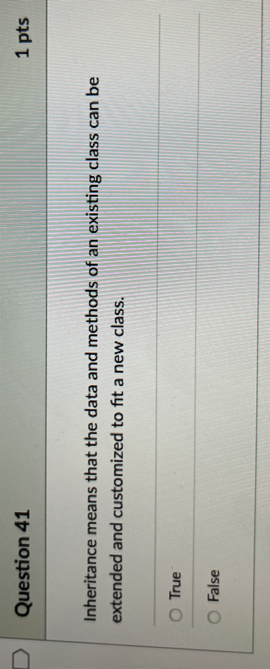 Question 4 1 1 pts Inheritance means that the