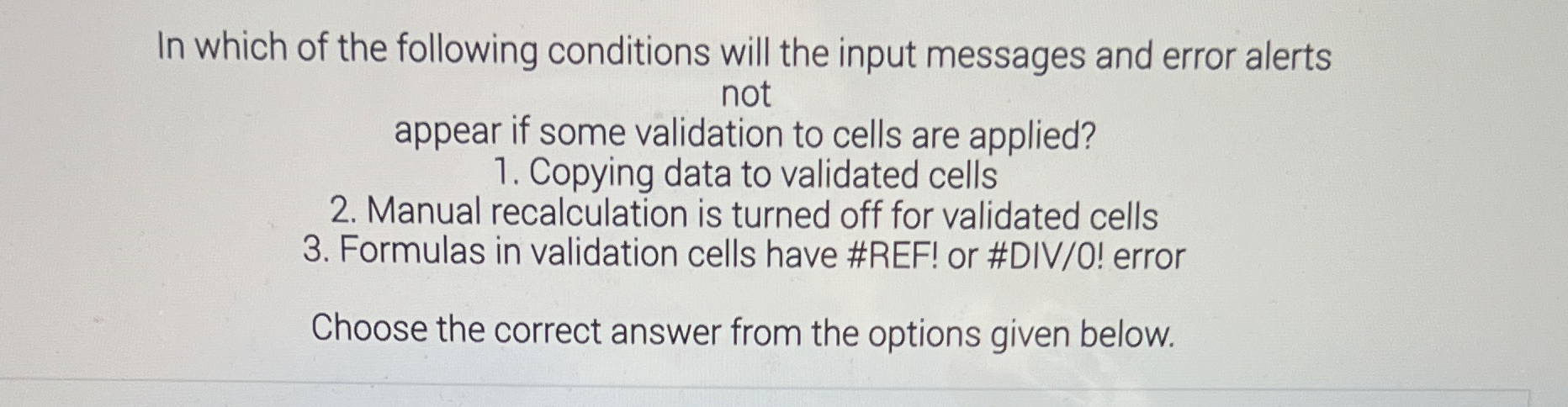 In which of the following conditions will the