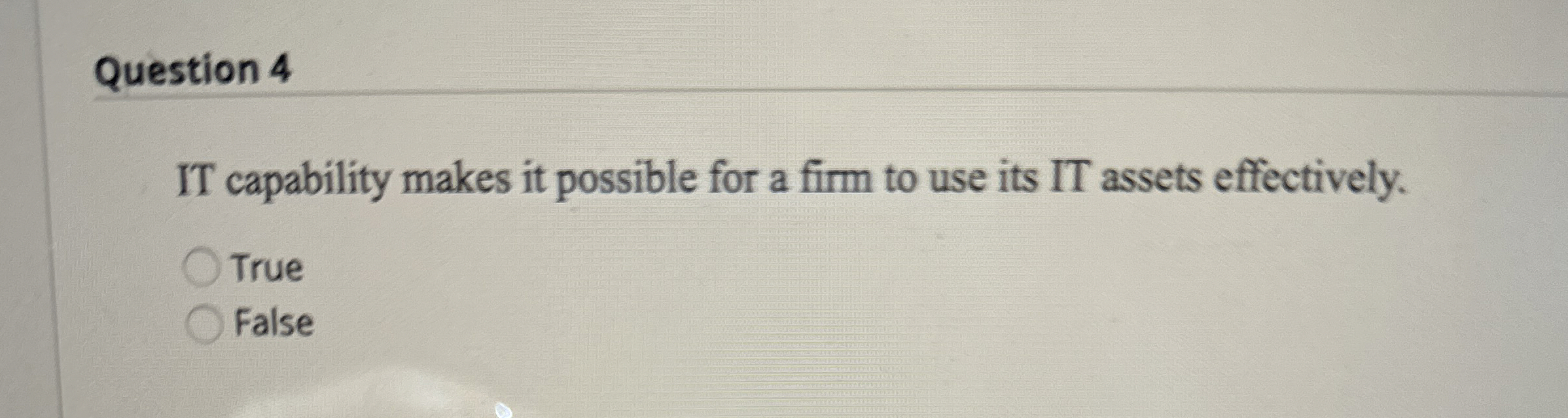 Question 4 IT capability makes it possible for a