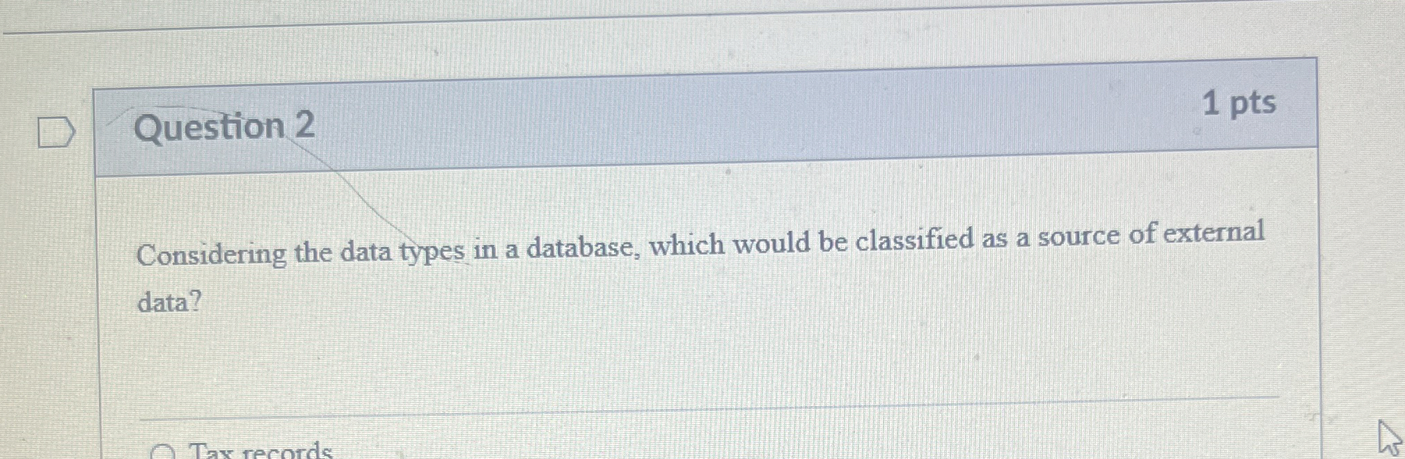 Question 2 1 pts Considering the data types in a