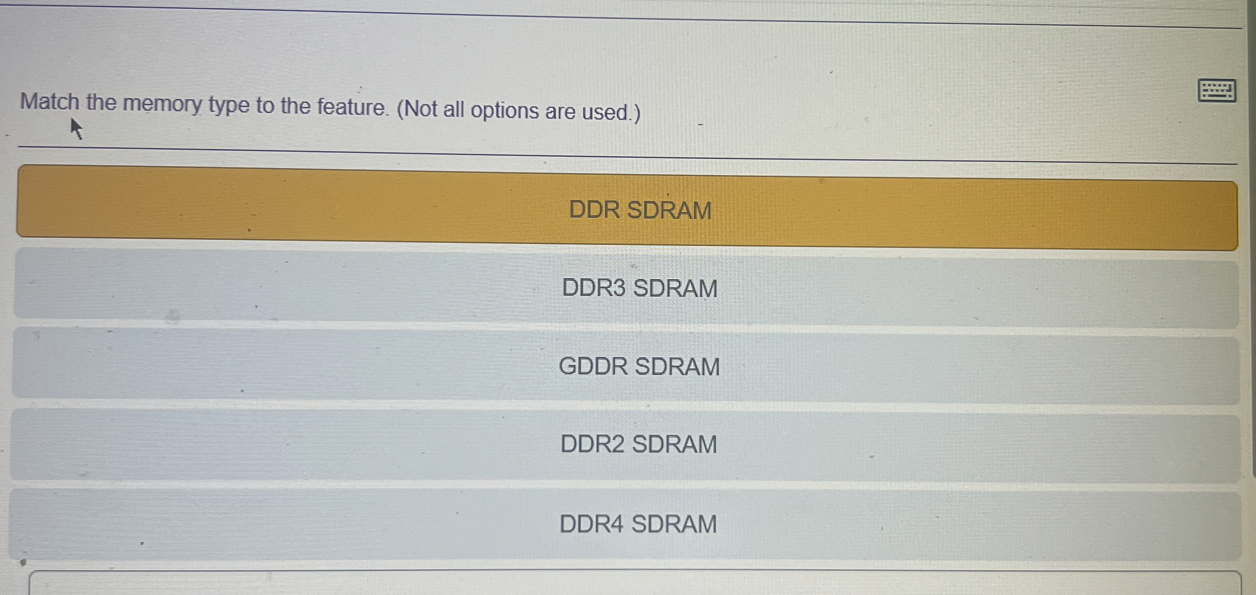Match the memory type to the feature. ( Not all