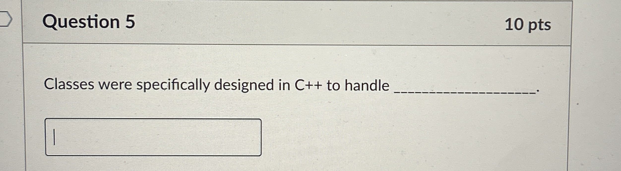 Question 5 1 0 pts Classes were specifically