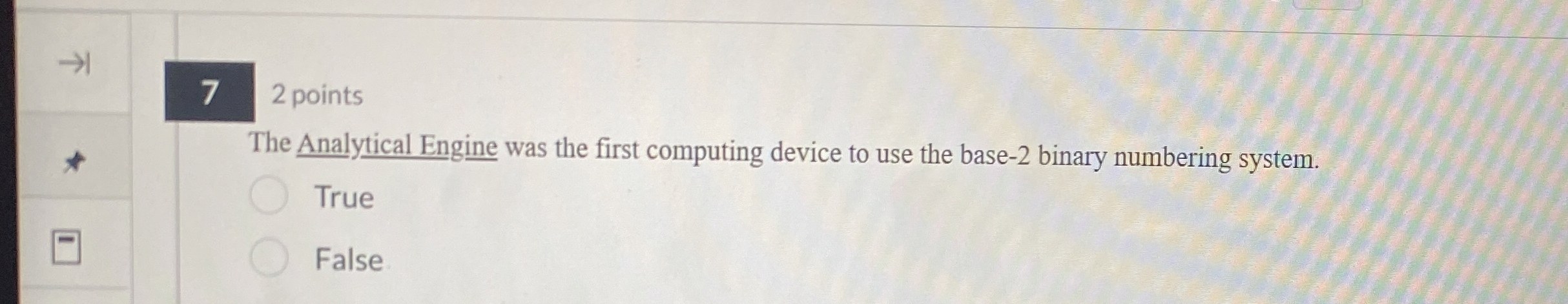 7 2 points The Analytical Engine was the first