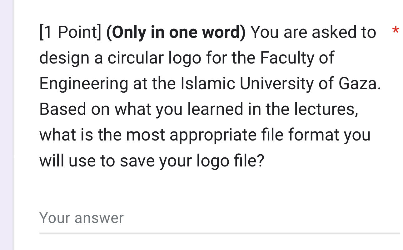 [ 1 Point ] ( Only in one word ) You are asked to