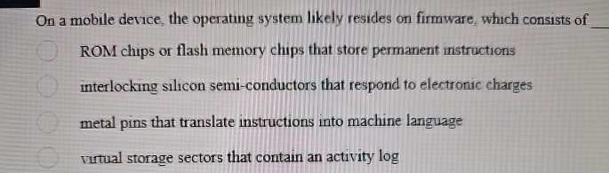 On a mobile device, the operating system likely