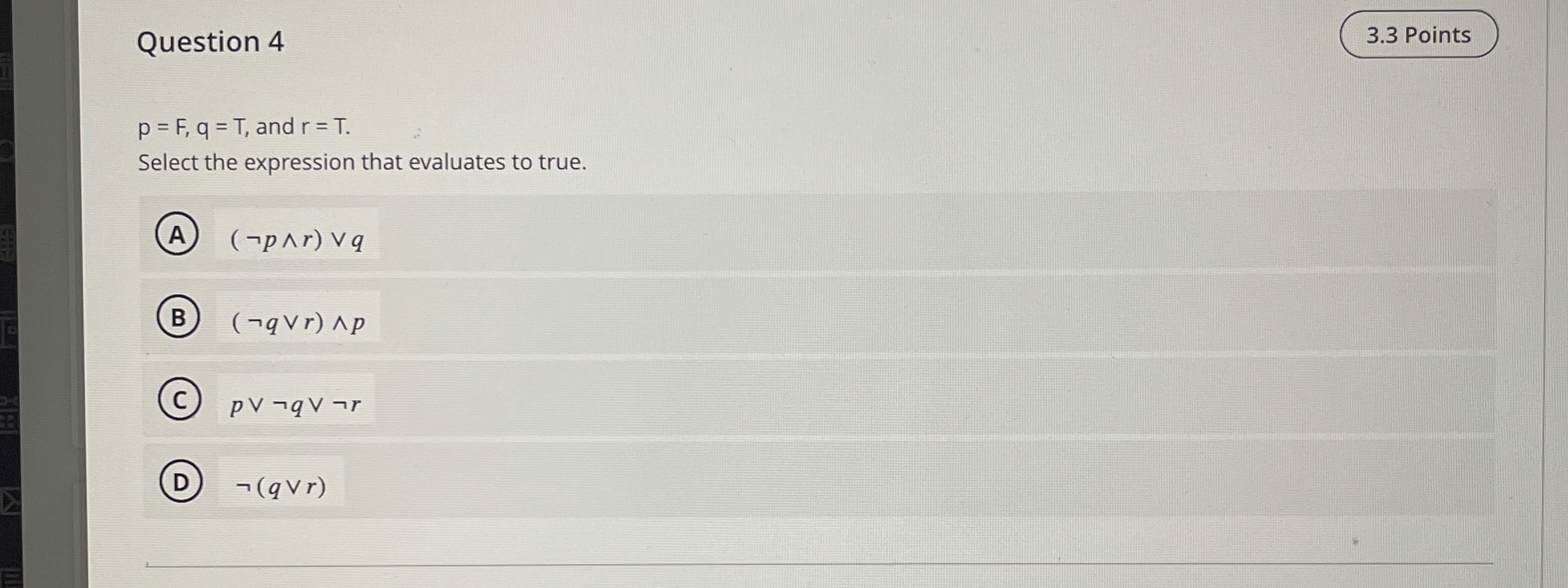 Question 4 3 . 3 Points p = F , q = T , and r = T