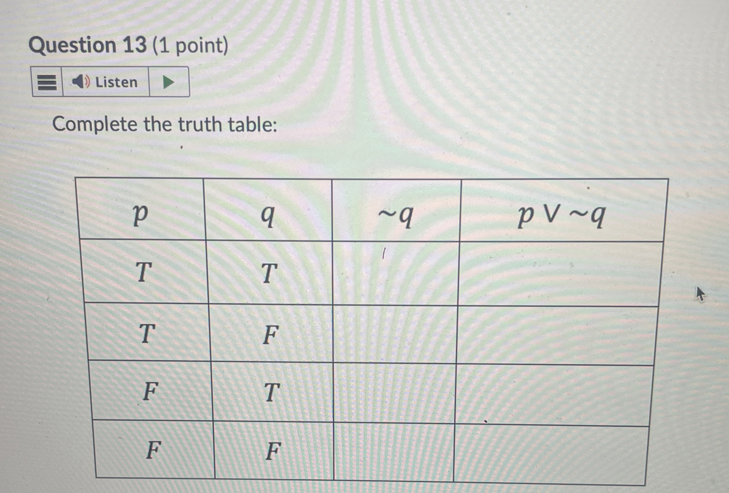 Question 1 3 ( 1 point ) Listen Complete the