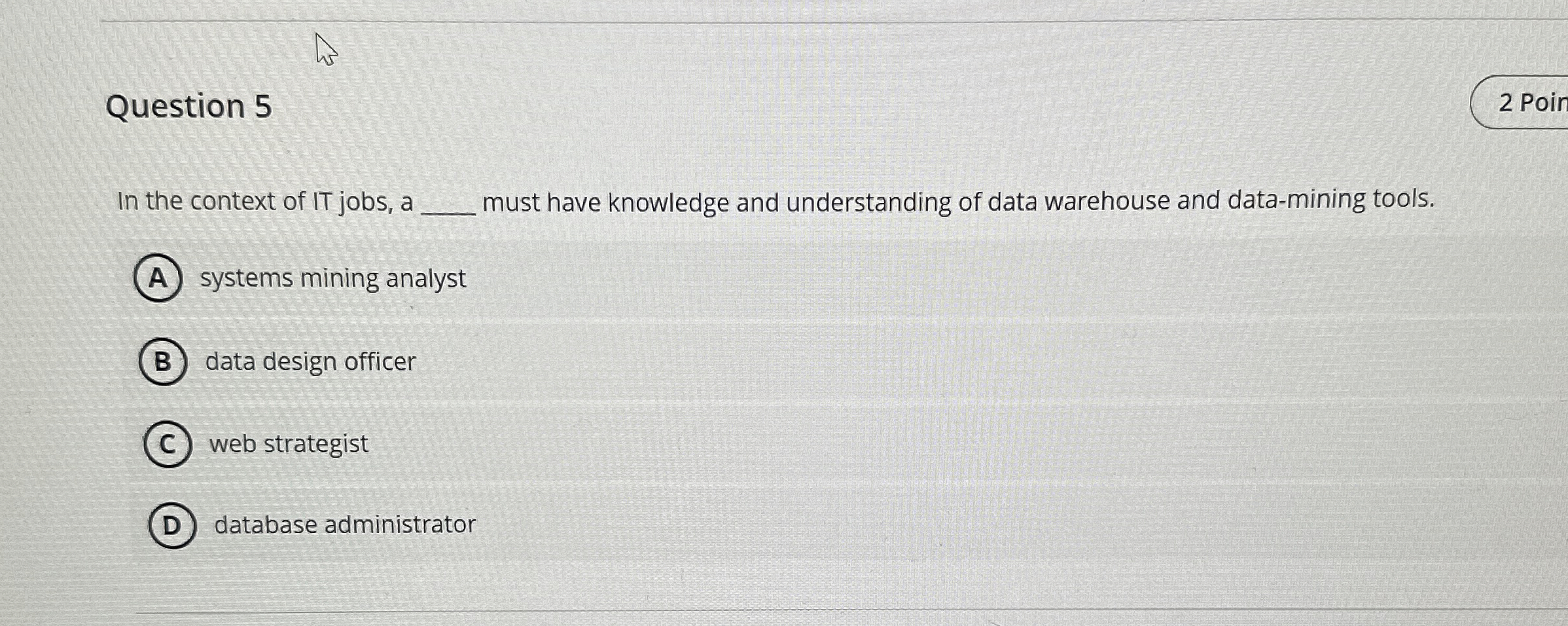 Question 5 In the context of IT jobs, a must have