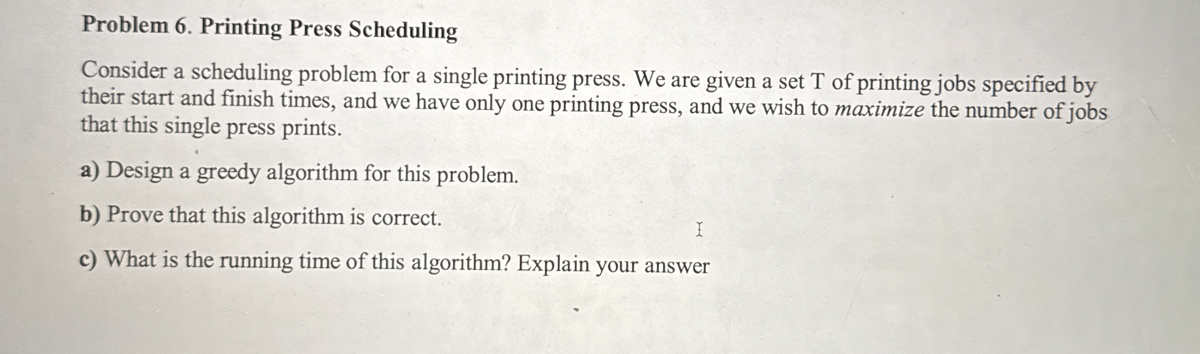 Problem 6 . Printing Press Scheduling Consider a