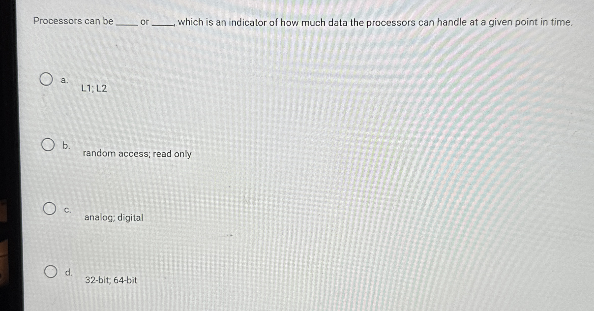 Processors can be q , or which is an indicator of