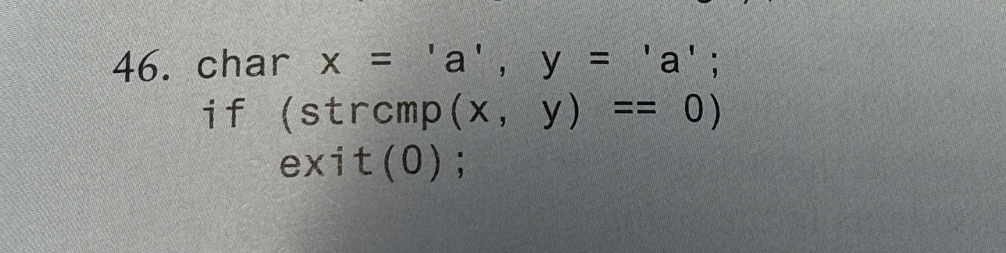 char x = ' a ' , y = ? ' a ' ; if ) = = ( 0 exit