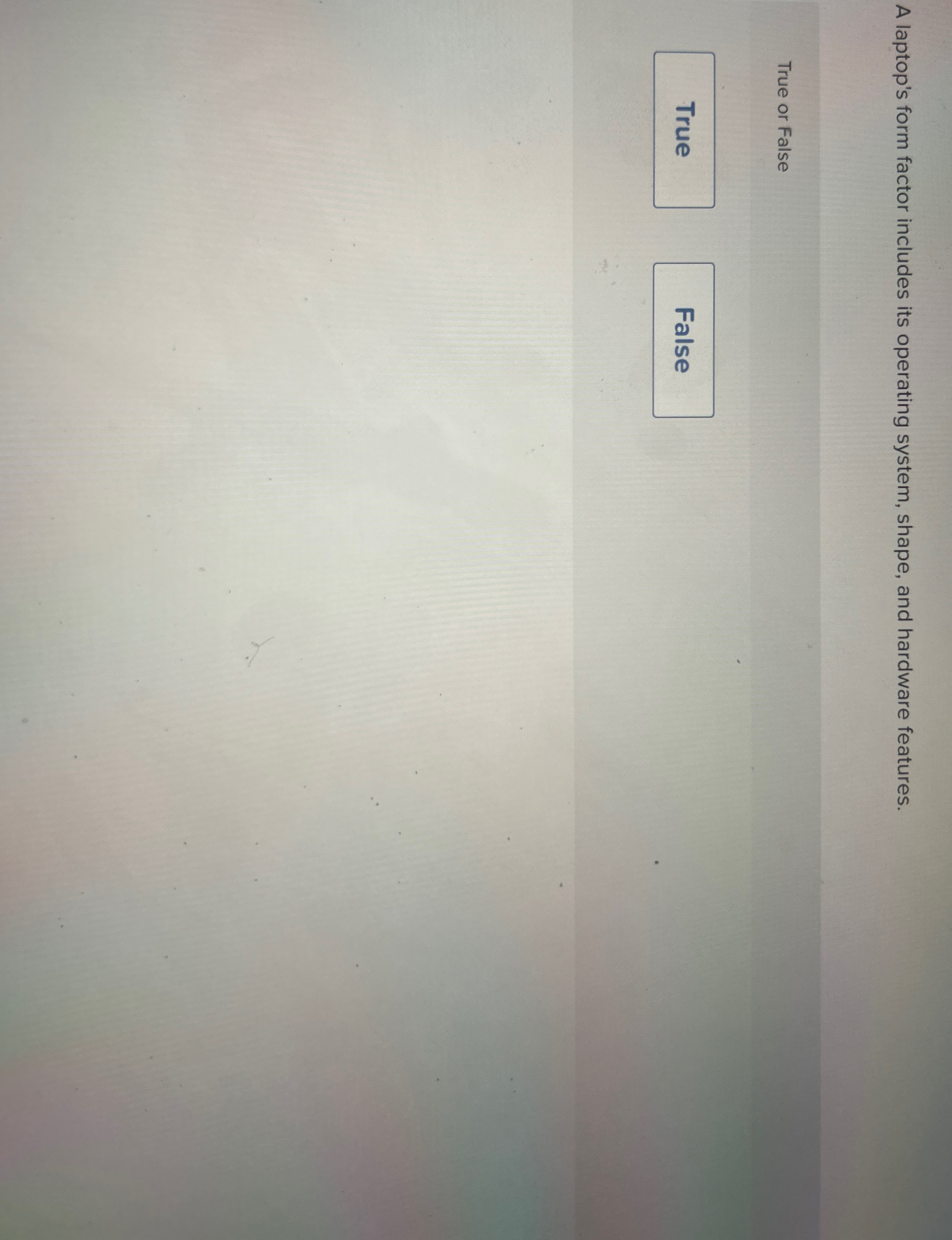 A laptop's form factor includes its operating