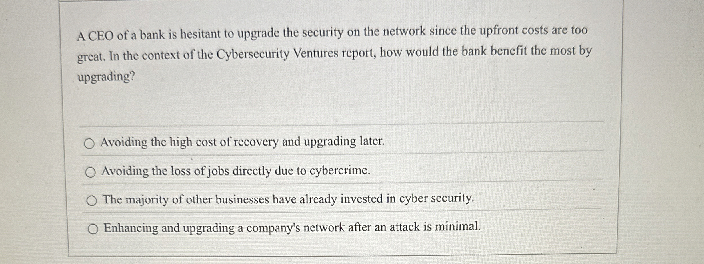 A CEO of a bank is hesitant to upgrade the