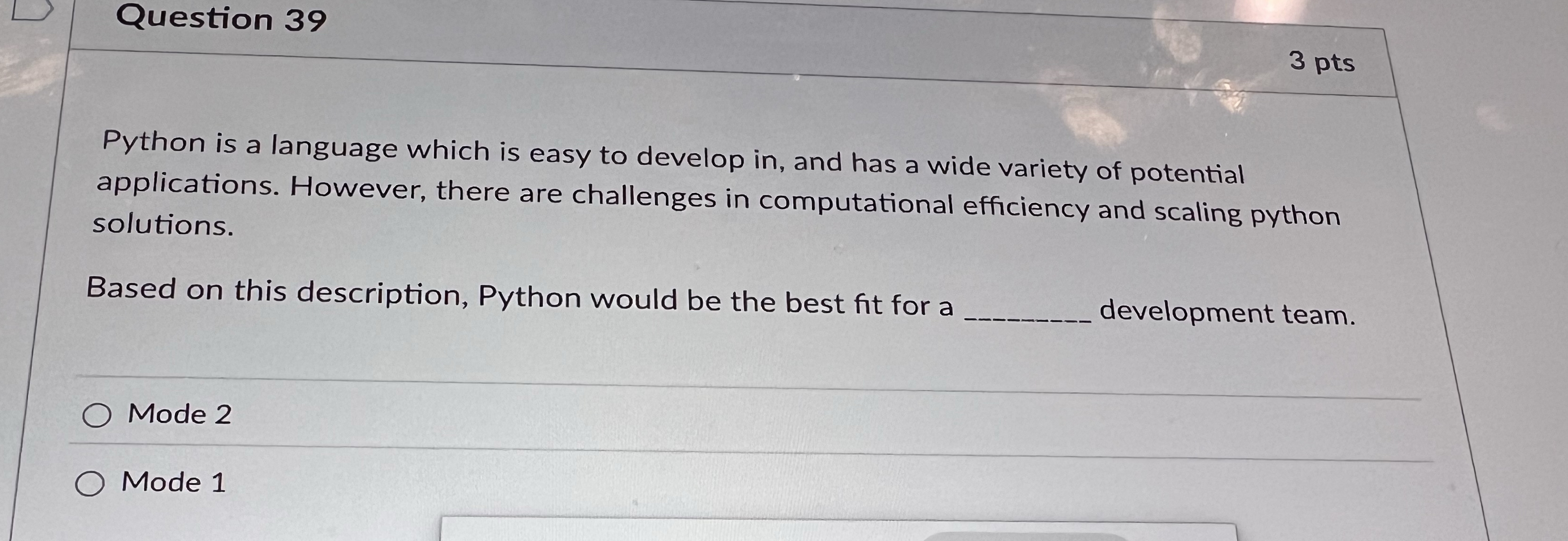 Question 3 9 3 pts Python is a language which is