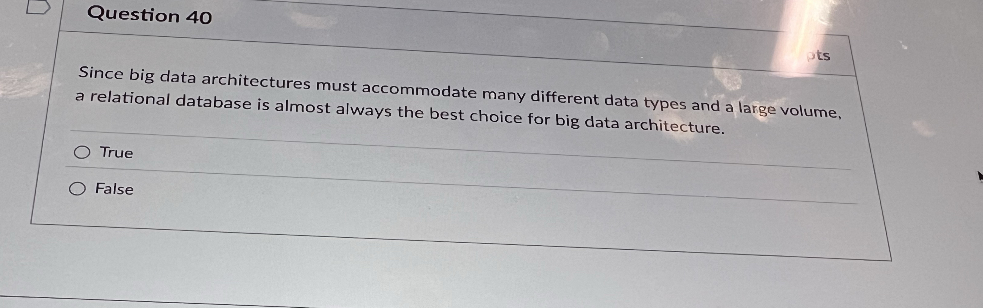 Question 4 0 Since big data architectures must