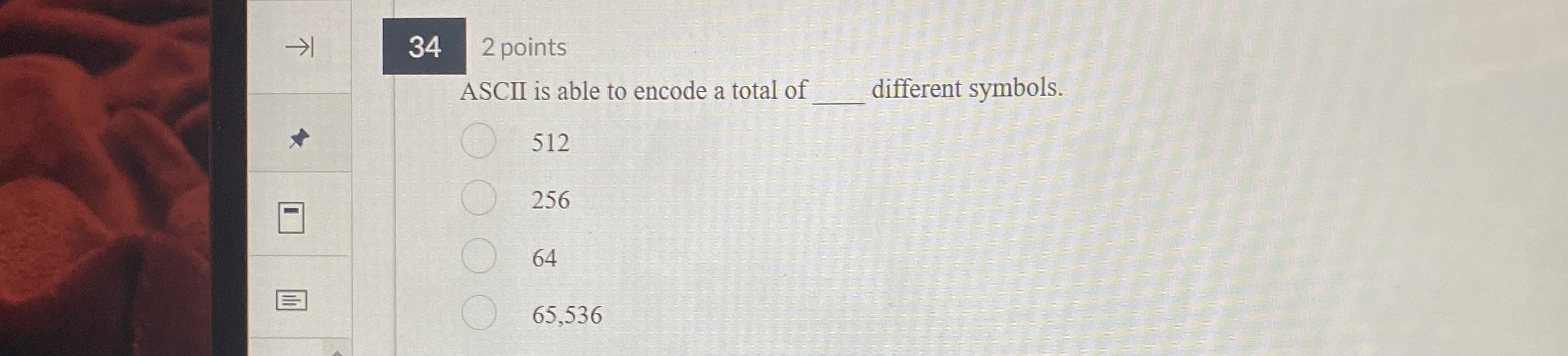3 4 2 points ASCII is able to encode a total of