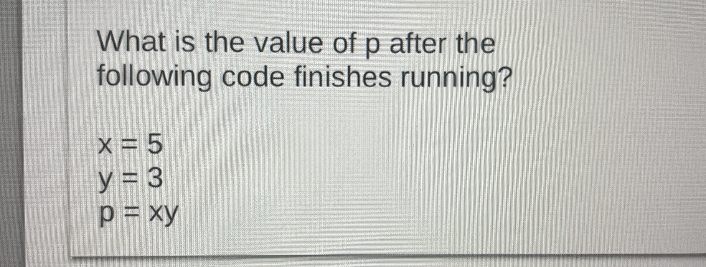 What is the value of p after the following code
