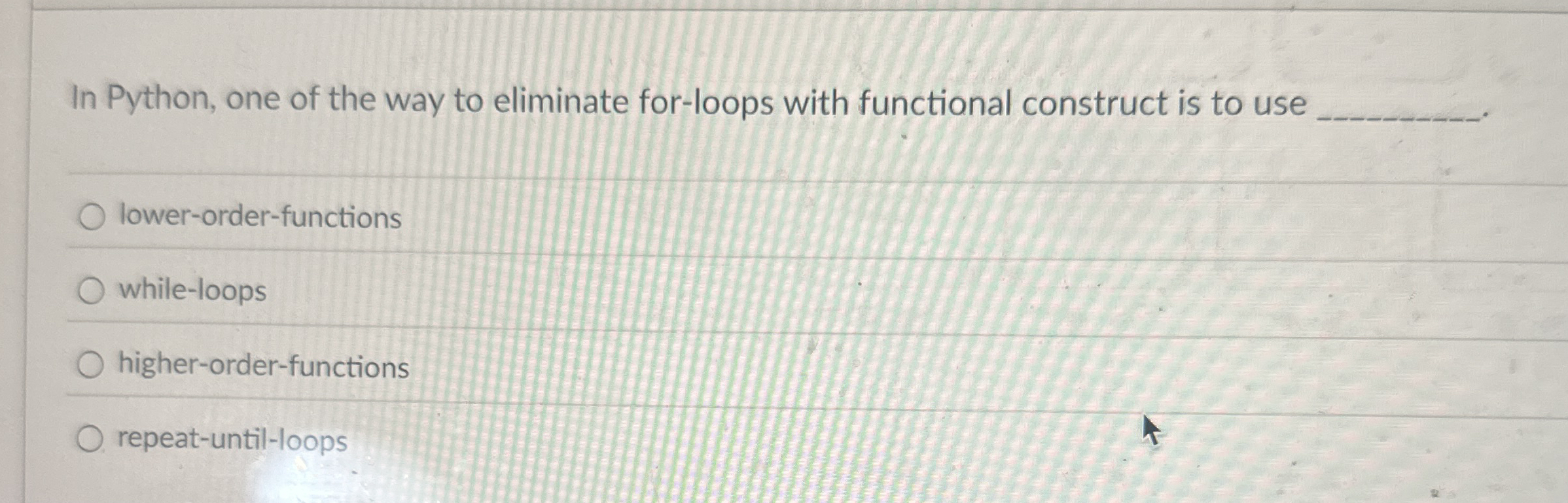 In Python, one of the way to eliminate for -