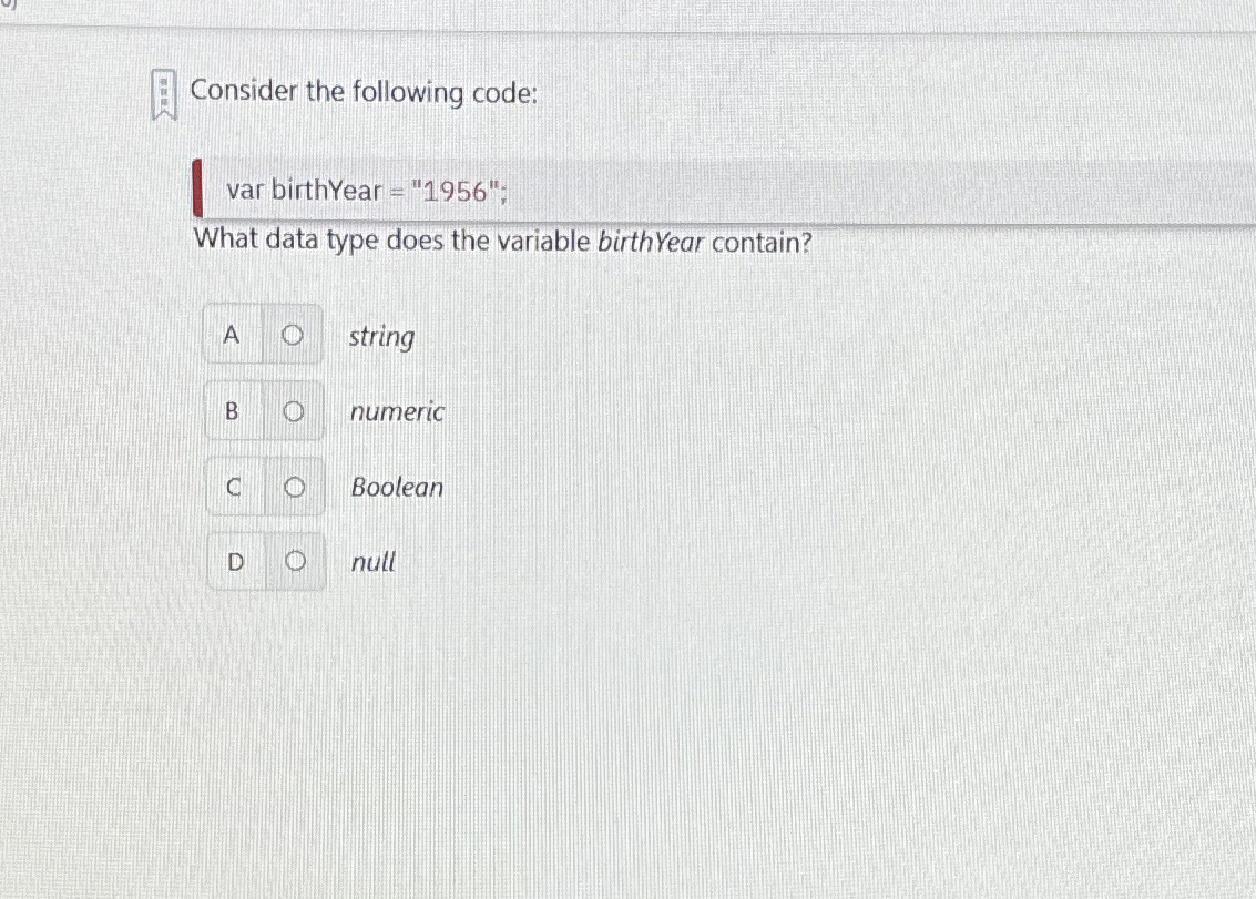 Consider the following code: var birthYear = " 1