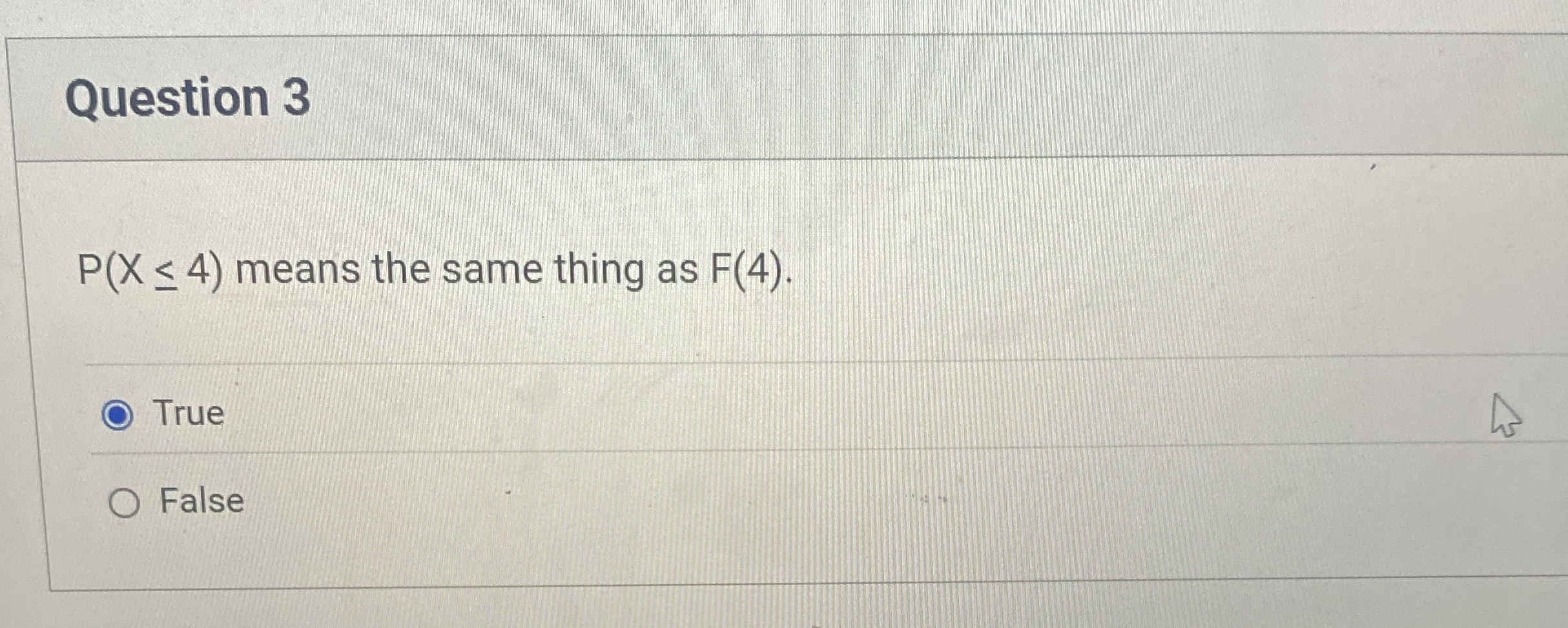 Question 3 P ( x 4 ) means the same thing as F (