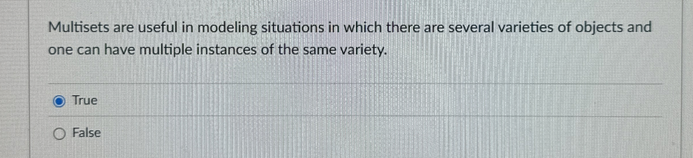 Multisets are useful in modeling situations in